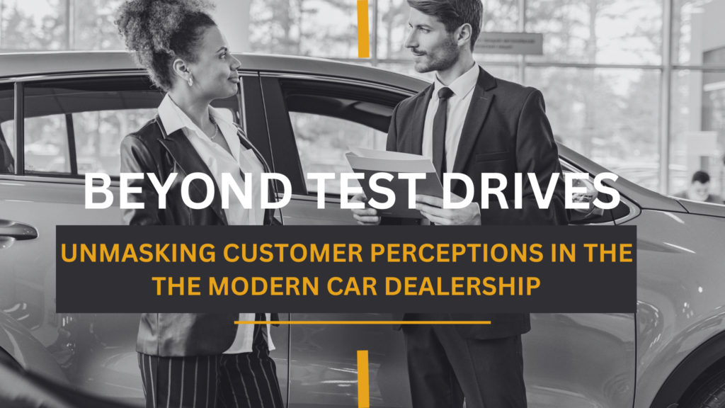 Customer Perceptions in the the Modern Car Dealership